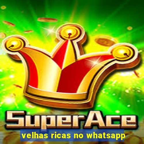 velhas ricas no whatsapp