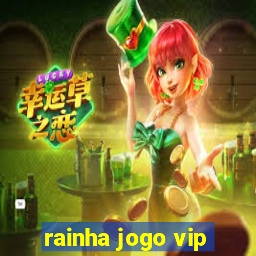 rainha jogo vip