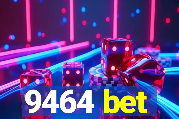 9464 bet