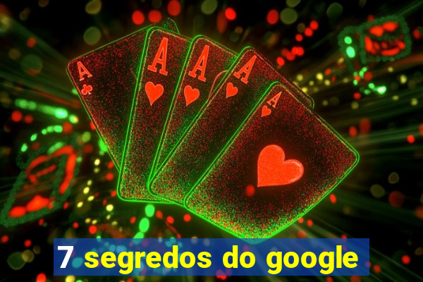 7 segredos do google