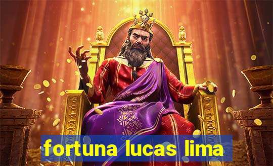 fortuna lucas lima