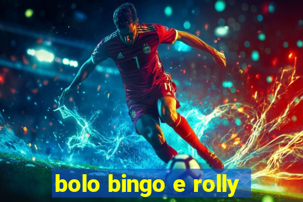 bolo bingo e rolly