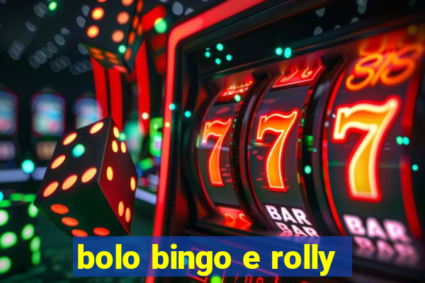 bolo bingo e rolly