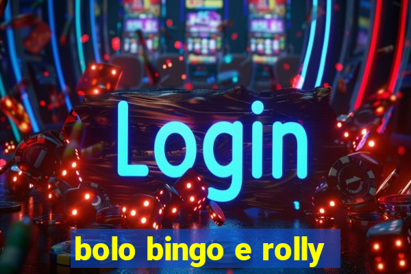 bolo bingo e rolly