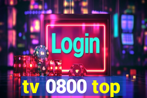 tv 0800 top