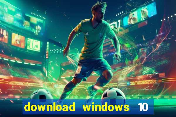 download windows 10 home iso 64 bit