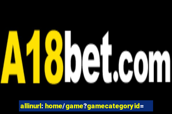 allinurl: home/game?gamecategoryid=