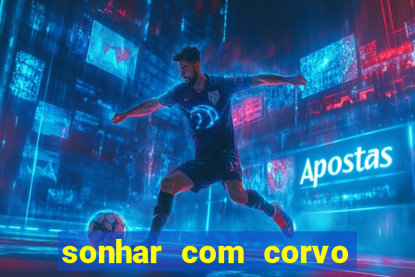 sonhar com corvo preto atacando