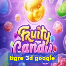 tigre 3d google