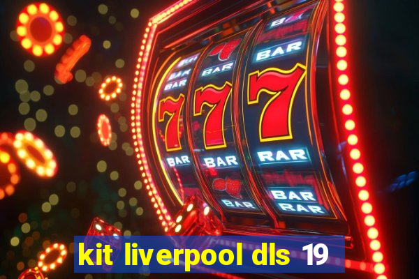 kit liverpool dls 19