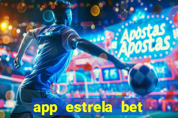 app estrela bet nao compativel