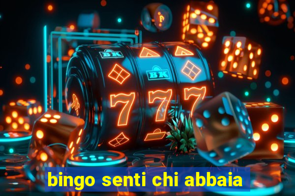 bingo senti chi abbaia