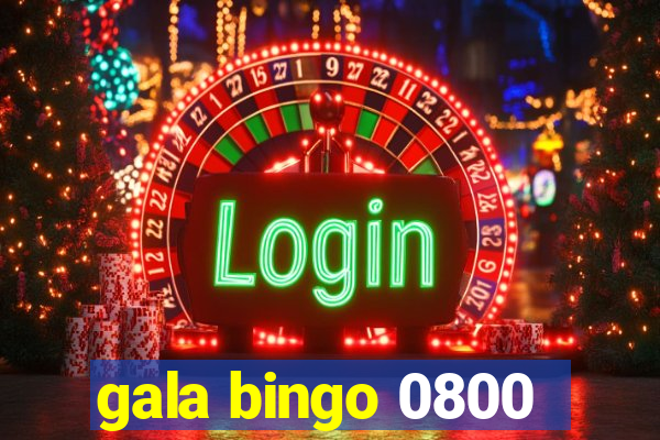 gala bingo 0800