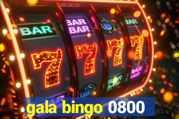 gala bingo 0800