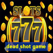 dead shot game