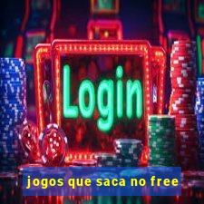 jogos que saca no free