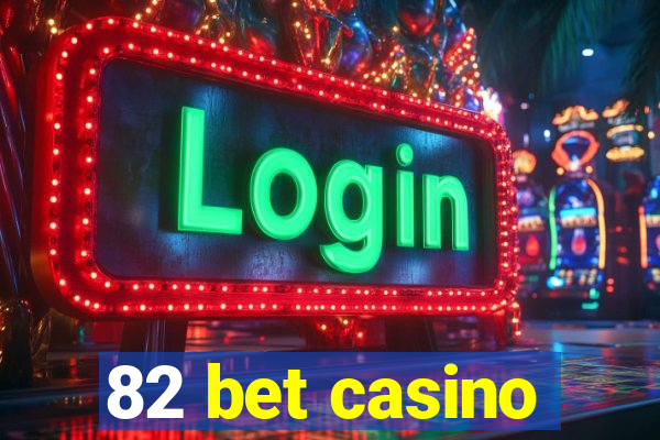 82 bet casino