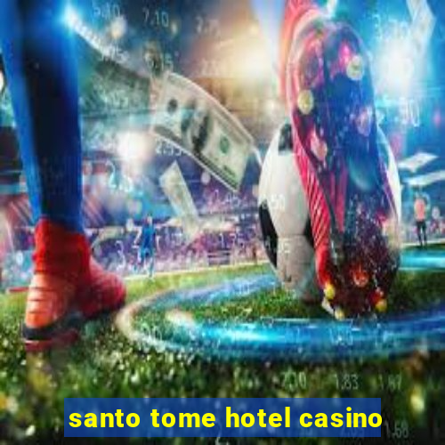 santo tome hotel casino