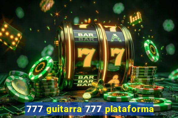 777 guitarra 777 plataforma