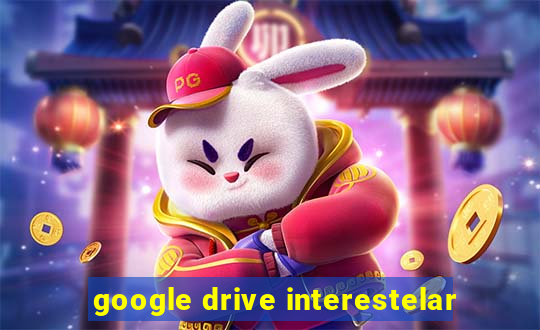 google drive interestelar