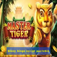 bloxy bingo script pastebin