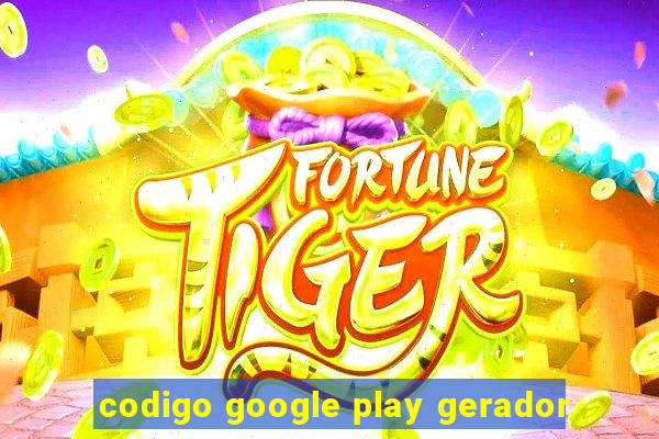 codigo google play gerador