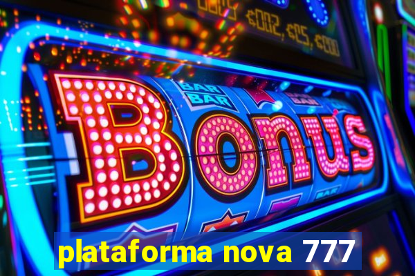 plataforma nova 777