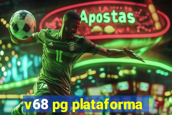 v68 pg plataforma