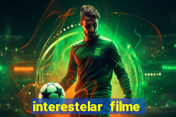 interestelar filme completo dublado google drive