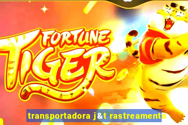 transportadora j&t rastreamento