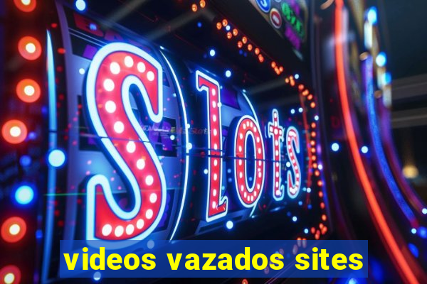 videos vazados sites