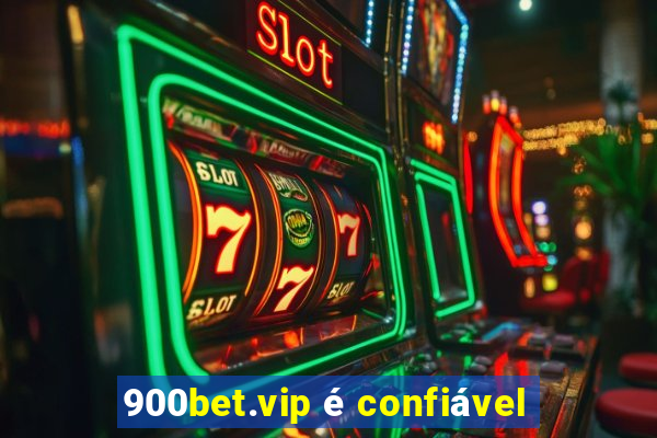 900bet.vip é confiável