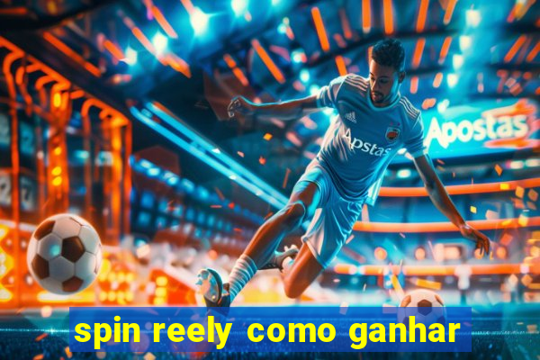 spin reely como ganhar