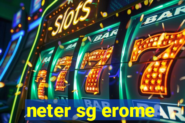 neter sg erome