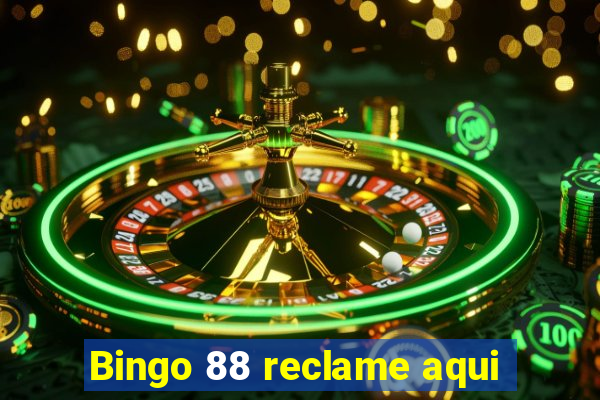 Bingo 88 reclame aqui