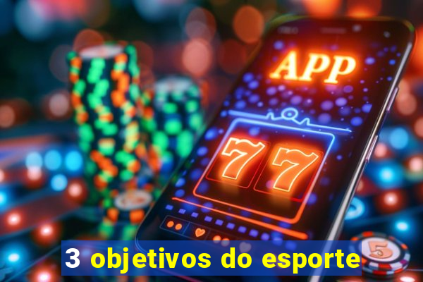 3 objetivos do esporte