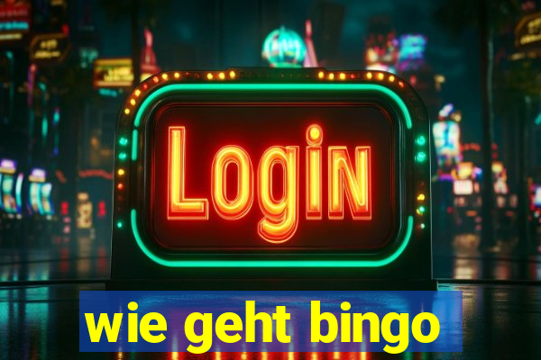 wie geht bingo