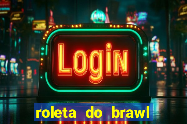 roleta do brawl stars 2024