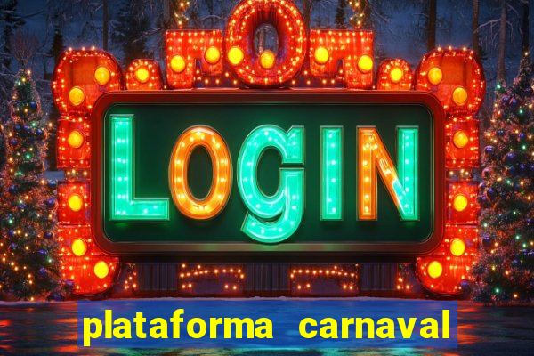 plataforma carnaval 777 bet