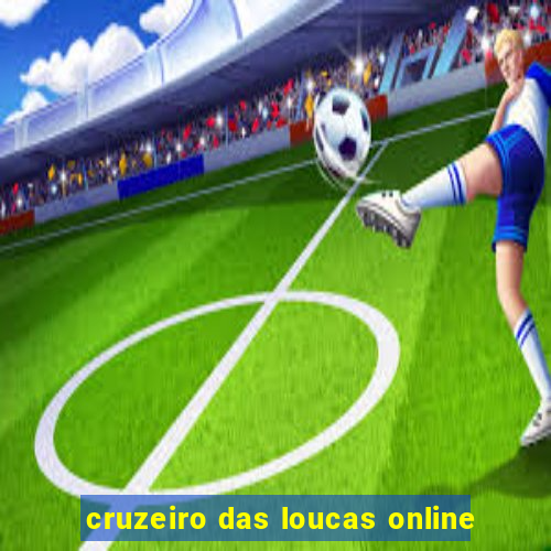 cruzeiro das loucas online