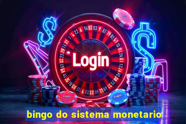 bingo do sistema monetario