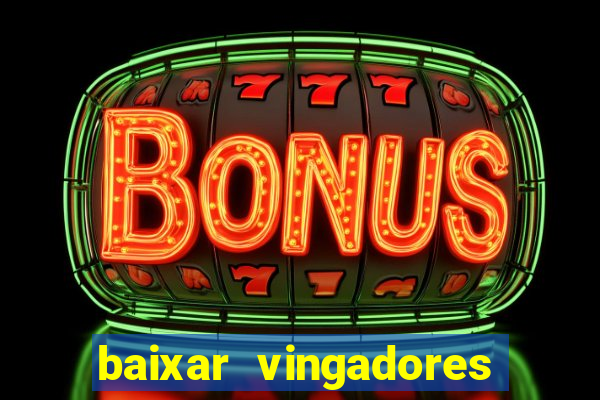 baixar vingadores guerra infinita google drive