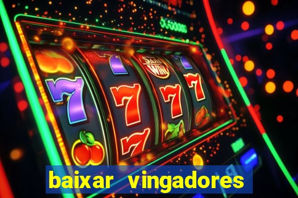 baixar vingadores guerra infinita google drive