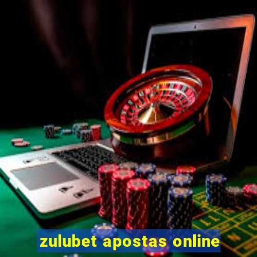 zulubet apostas online