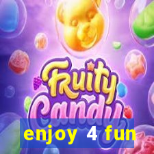 enjoy 4 fun