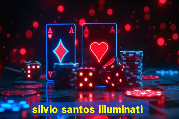 silvio santos illuminati