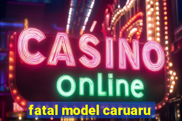 fatal model caruaru