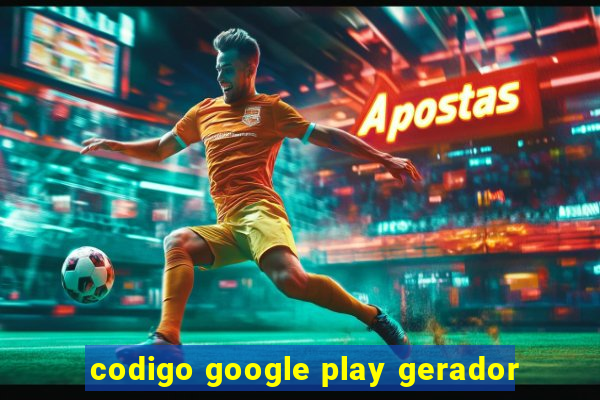 codigo google play gerador