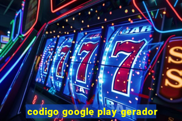 codigo google play gerador