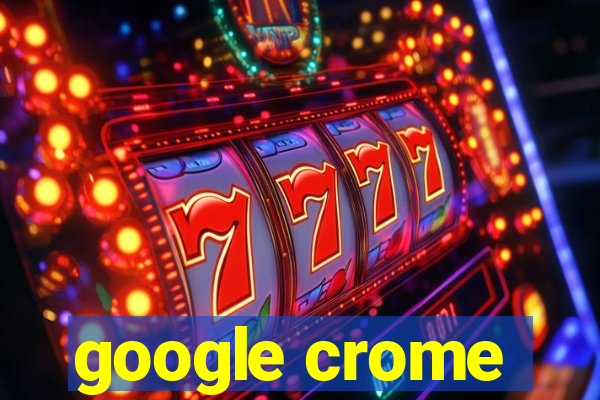 google crome